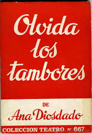 "Olvida los tambores" - Ana Diosdado. "Olvida los tambores" - Ana Diosdado.