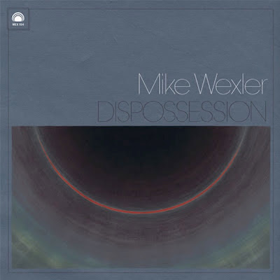 Mike-Wexler-Dispossession Mike Wexler – Dispossession [8.4]