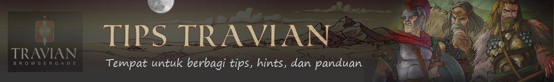 Tips Travian - Tempat untuk berbagi tips, hints, dan panduan game online travian