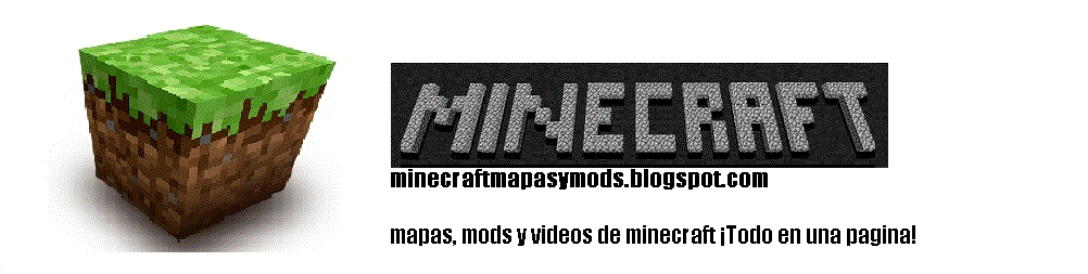 Mods, mapas y vidios de minecraft!