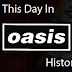 Another Day On This Day In Oasis History...