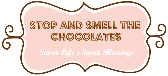 Stop and Smell the Chocolates