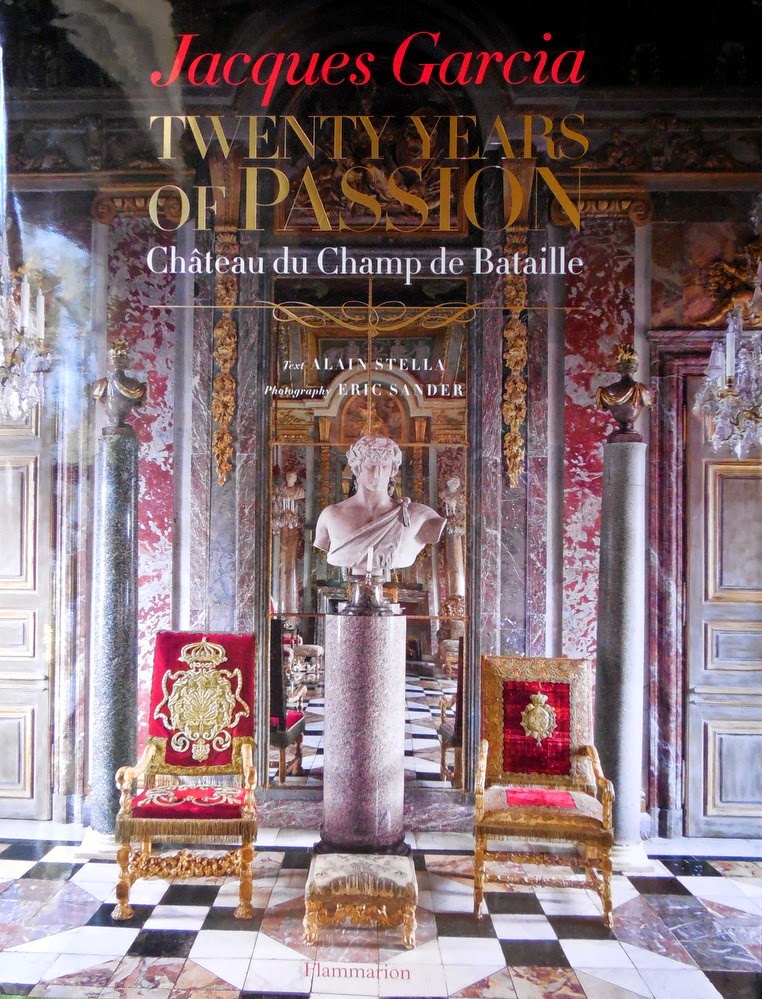 書 Twenty Years of Passion Jacques Garcia 20 Years of Passion, Château du Champ de Bataille” | Au