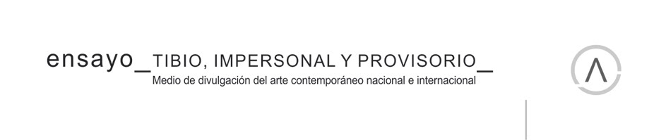 Ensayo_Tibio,impersonal y provisorio