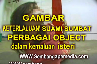 Gambar-Kemaluan-Wanita ... Gambar keterlaluan Suami sumbat perbagai object dalam kemaluan isteri