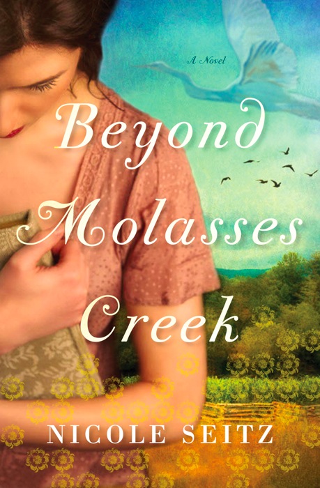 Beyond Molasses Creek Nicole Seitz