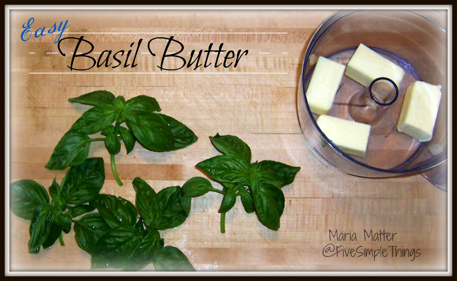 Five Simple Things Easy Basil Butter