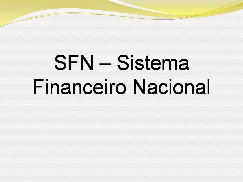 O que faz o Sistema Financeiro Nacional? - BLOG CPA AGORA
