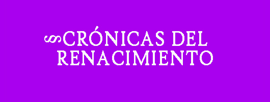 CRÓNICAS DEL RENACIMIENTO