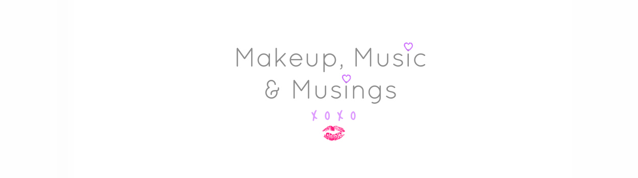 Makeup, Music and Musings!