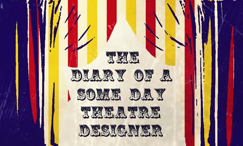 The Diary of a some day Theatre Designer