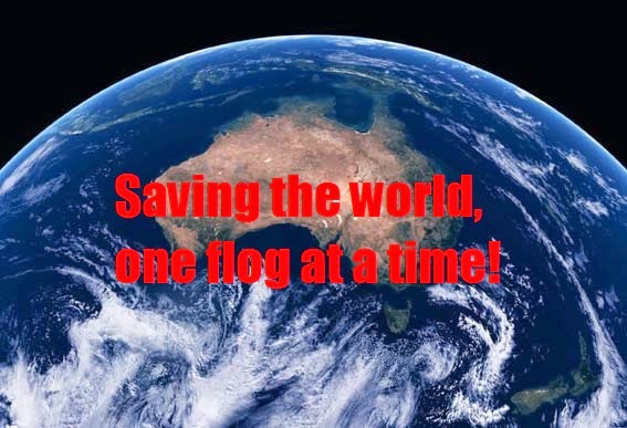 Saving the world, one flog at a time!