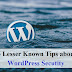 5 Lesser Known Tips about WordPress Security