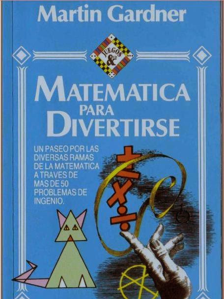 http://luisamariaarias.files.wordpress.com/2013/11/matemc3a1tica-para-divertirse-martin-gardner.pdf