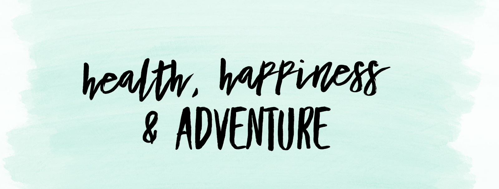 Health, Happiness and Adventure