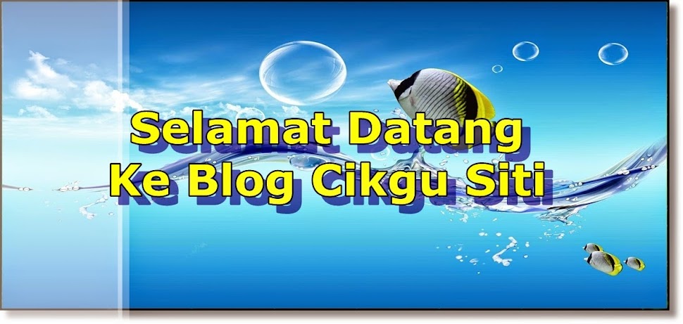 Selamat Datang Ke Blog Cikgu Siti