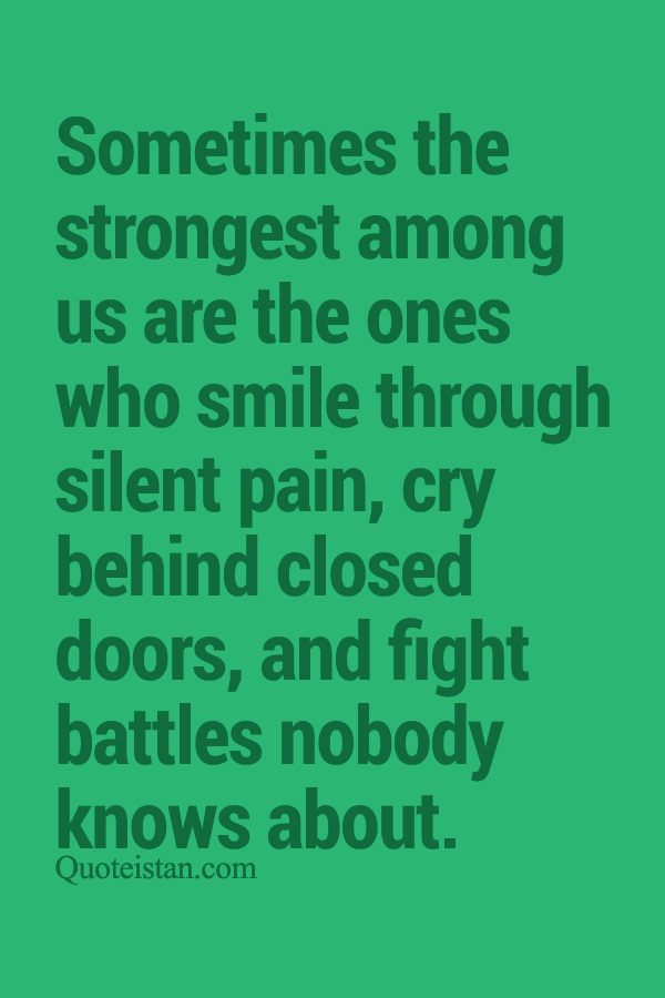 Sometimes The Strongest Among Us Are The Ones Who Smile Through