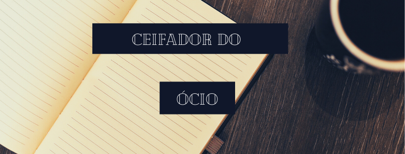 CEIFADOR DO ÓCIO