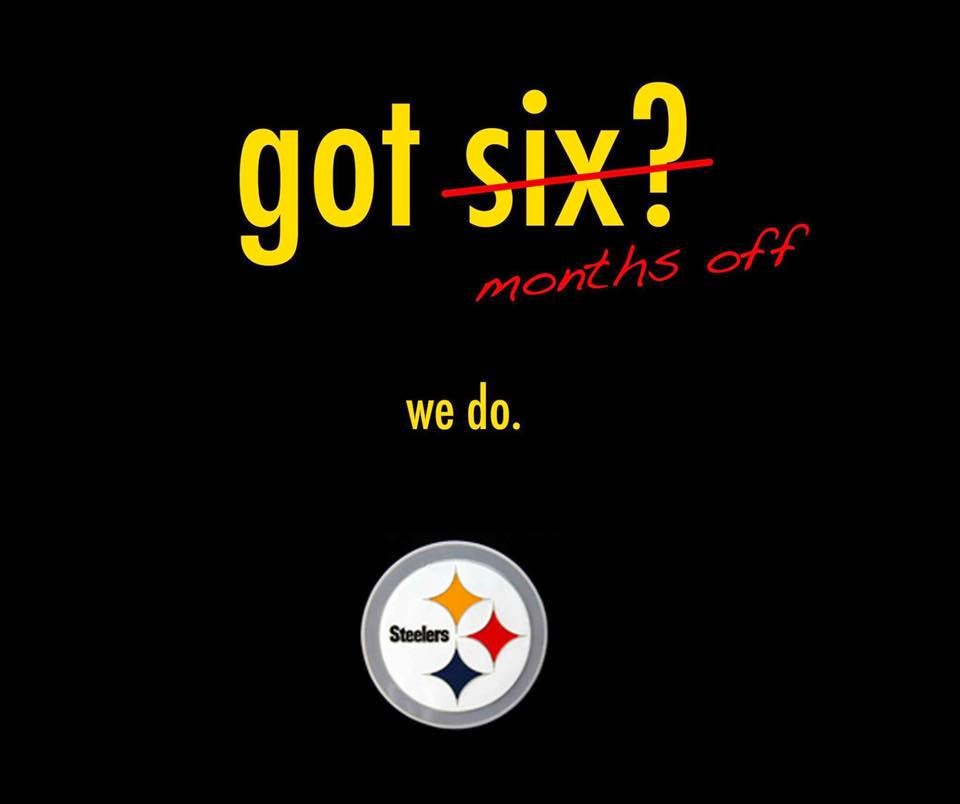 Got s̶i̶x̶?̶ months off. we do. Steelers