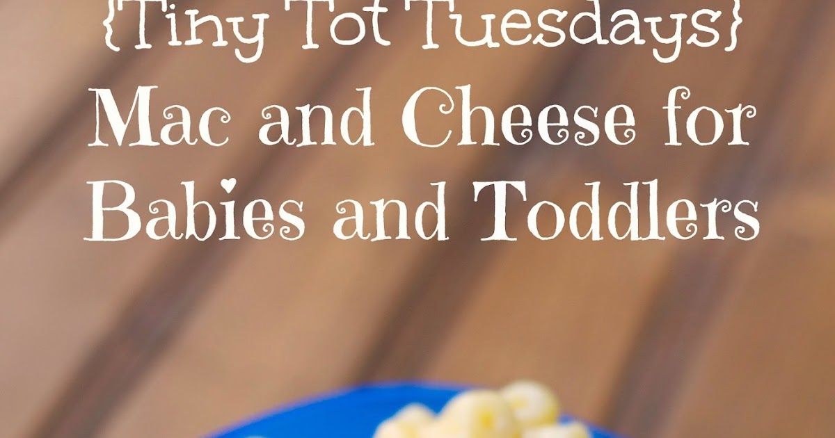 The Savvy Kitchen {Tiny Tot Tuesdays} Mac and Cheese for Babies and