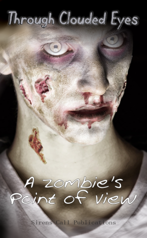 Through Clouded Eyes: A Zombie's Point of View
