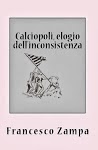 http://www.amazon.it/Calciopoli-elogio-dellinconsistenza-Francesco-Zampa-ebook/dp/B00DOV95CQ/ref=sr_1_3_bnp_1_kin?s=books&ie=UTF8&qid=1390255442&sr=1-3&keywords=francesco+zampa