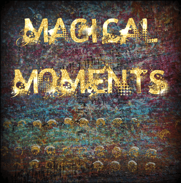 magical moments magical moments