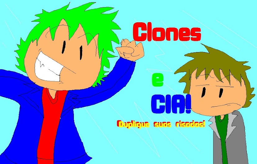 Clones e Cia "Duplique suas risadas"