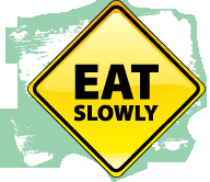 http://2.bp.blogspot.com/-8VPWfvWniOA/UOg30z8y5MI/AAAAAAAAHBA/28L8w8tBdWE/s1600/eat_slowly_24x7FunOnline-com.png