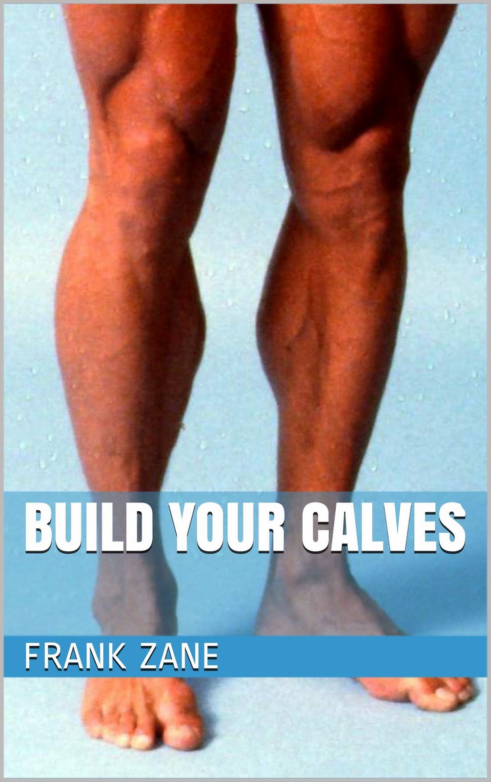 Surgery and "Build Your Calves" Frank Zane 3X Mr. Olympia