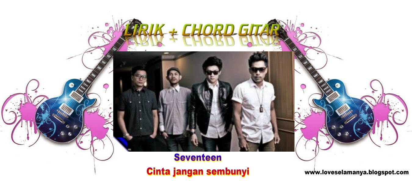 Love: LIRIK LAGU & CHORD GITAR CINTA JANGAN SEMBUNYI BY SEVENTEEN
