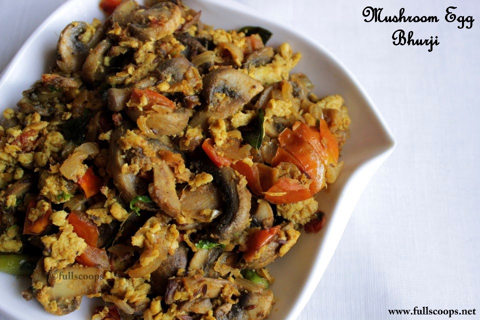 Mushroom Egg Bhurji Full Scoops A food blog with easy,simple