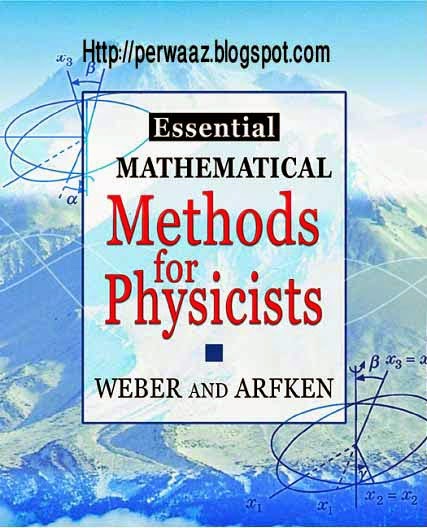 Essential Mathematical Methods for Physicists by Weber and Arfken