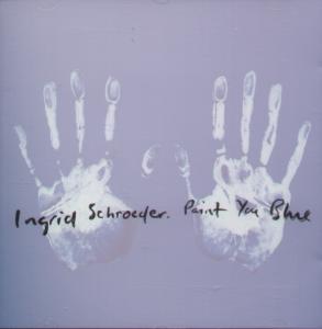 Ingrid Schroeder Paint You Blue Ingrid Schroeder Paint You Blue