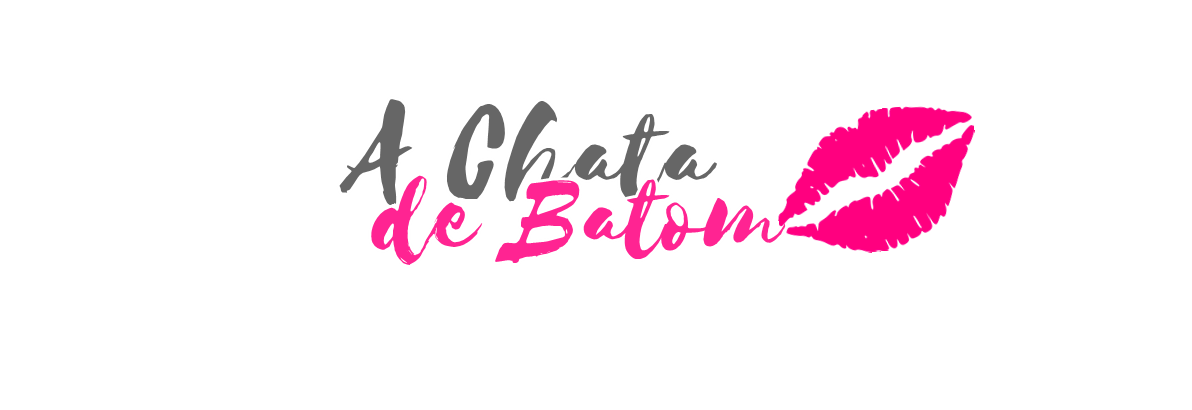 A Chata de Batom | Moda, Beleza e Skincare