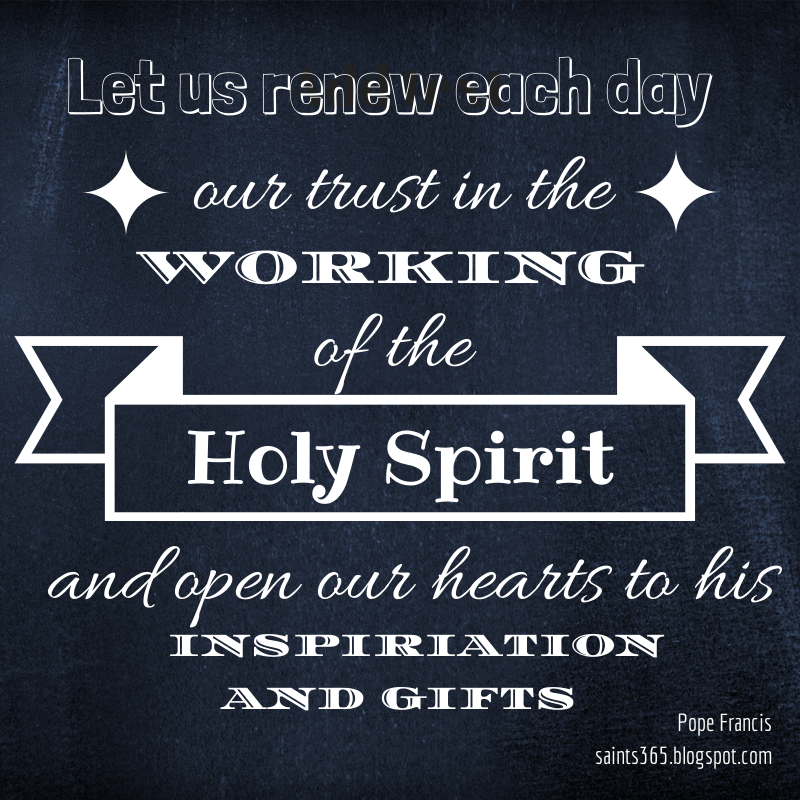 Quotes About The Holy Spirit Mesmerizing Saints 365 Pope Francis Quotes On The Holy Spirit Quotes About The Holy Spirit Fascinating Saints 365 Pope Francis Quotes On The Holy Spirit