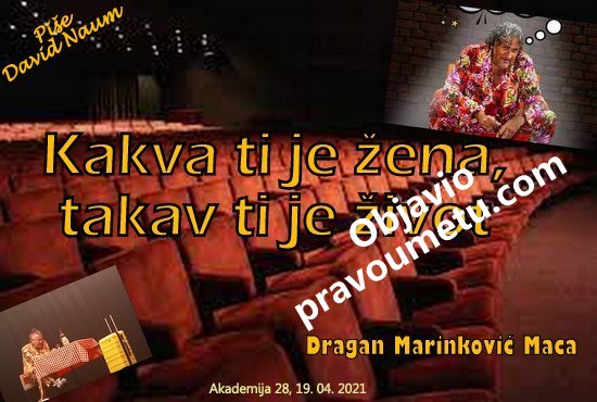 Kakva ti je žena, takav ti je život, monodrama, Dragan Marinković Maca