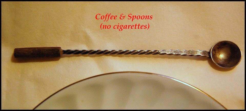 Coffee and Spoons (no cigarettes)