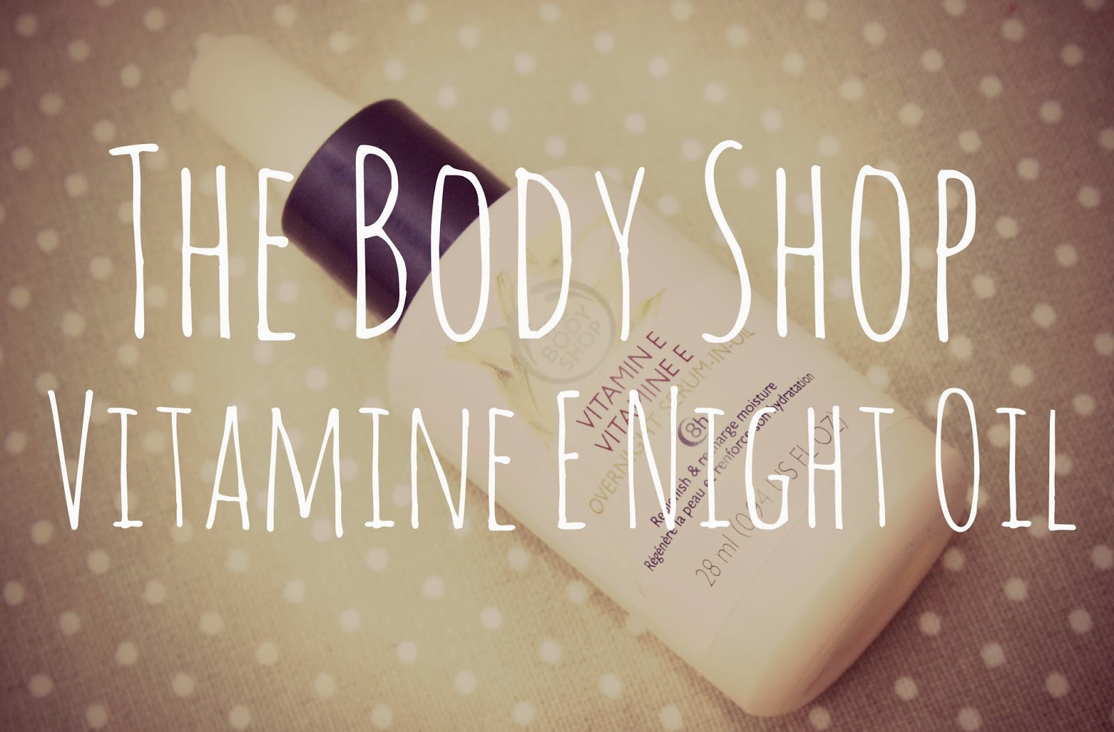 The Body Shop Vitamine E Night SeruminOil Nataly's Corner