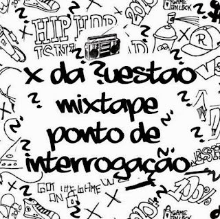 X da Questão - Ponto de Interrogação "Mixtape" (2011)