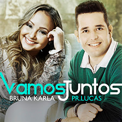 Baixar Música Gospel Vamos Juntos - Pr. Lucas, Bruna Karla Mp3 Baixar Música Gospel Vamos Juntos - Pr. Lucas, Bruna Karla Mp3