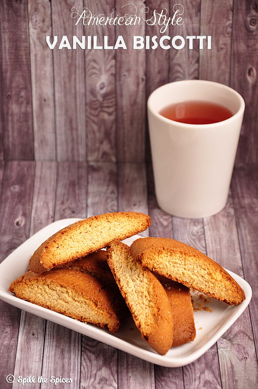 American Style Vanilla Biscotti Spill the Spices
