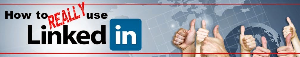 HOW TO REALLY USE LINKEDIN