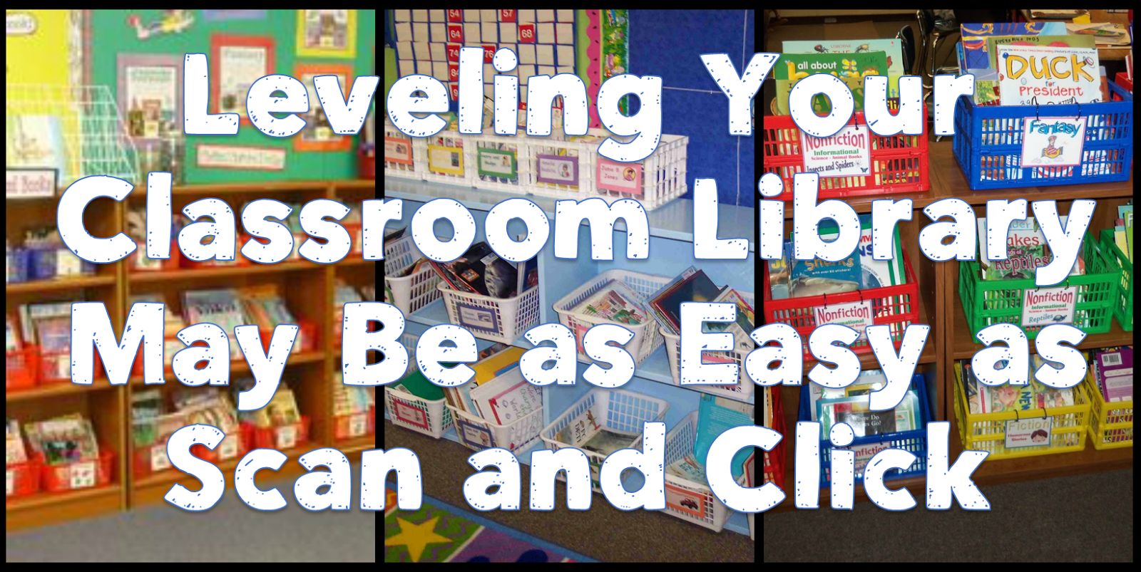 Leveling Your Classroom LibraryScan, Add, Store Comprehension Connection