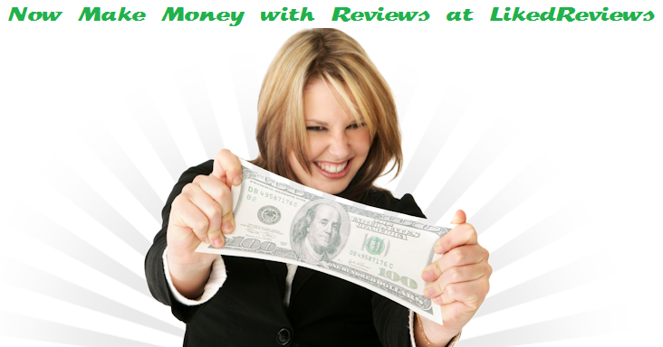 Now Make Money with Reviews at LikedReviews