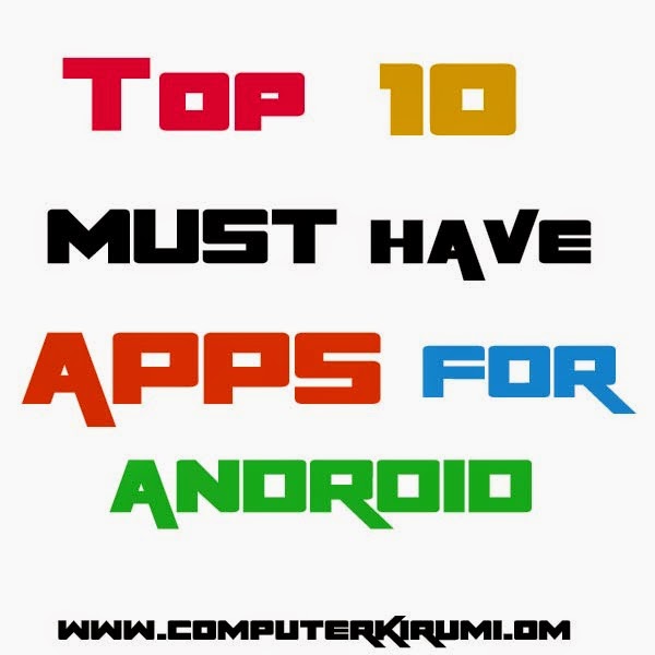 Top 10 MUST HAVE APPS FOR ANDROID
