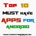 Top 10 MUST HAVE APPS FOR ANDROID