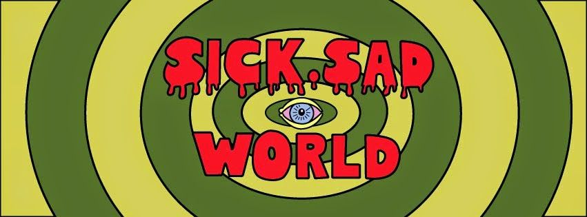 Sick and Sad world