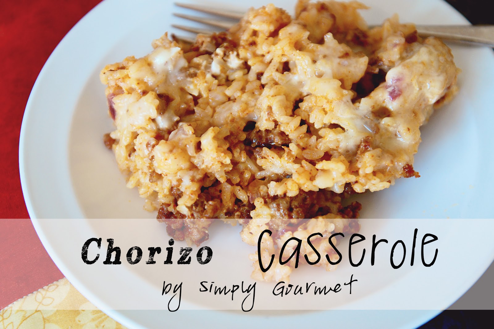 Simply Gourmet Chorizo and Rice Casserole
