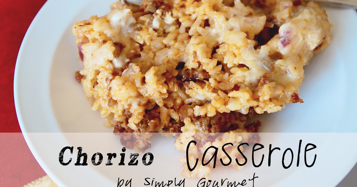 Simply Gourmet Chorizo and Rice Casserole